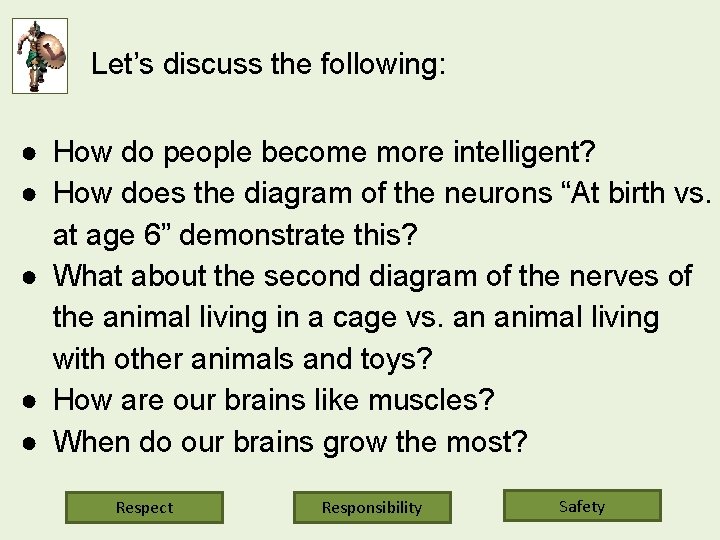 Let’s discuss the following: ● How do people become more intelligent? ● How does