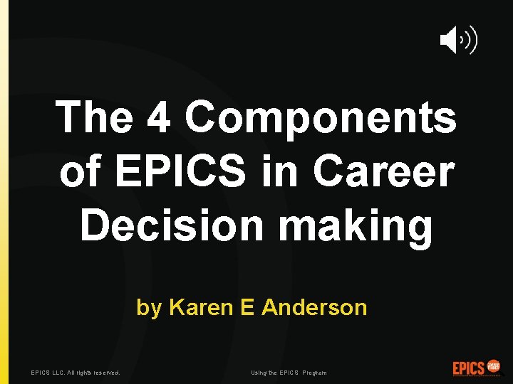 The 4 Components of EPICS in Career Decision making by Karen E Anderson EPICS