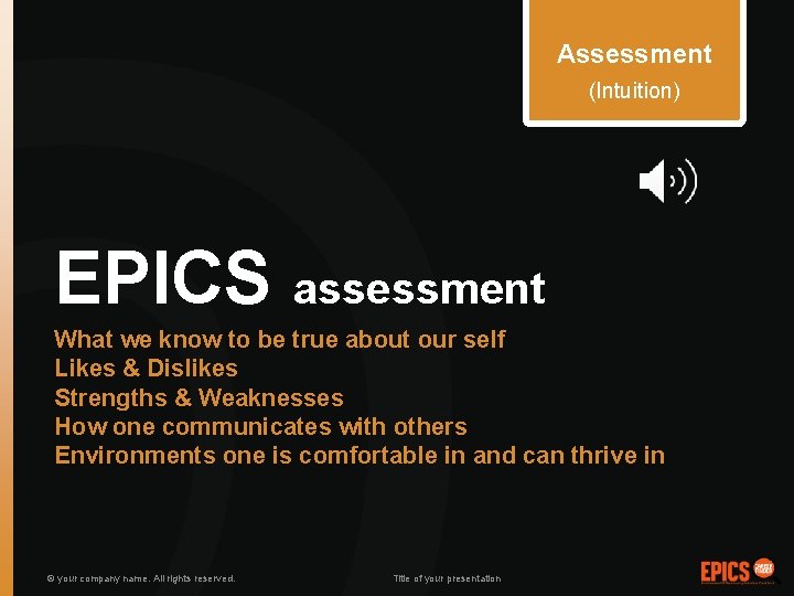 Assessment (Intuition) EPICS assessment What we know to be true about our self Likes