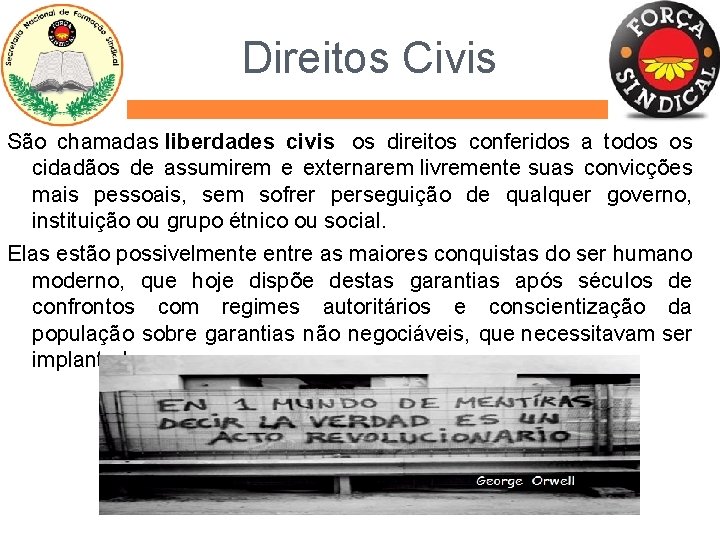 Direitos Civis São chamadas liberdades civis os direitos conferidos a todos os cidadãos de
