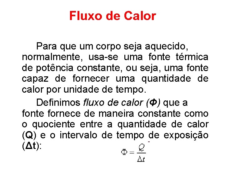 Fluxo de Calor Para que um corpo seja aquecido, normalmente, usa-se uma fonte térmica