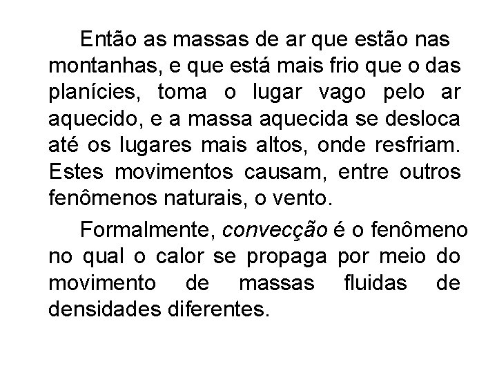 Então as massas de ar que estão nas montanhas, e que está mais frio