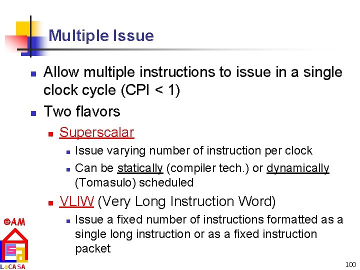 Multiple Issue n n Allow multiple instructions to issue in a single clock cycle