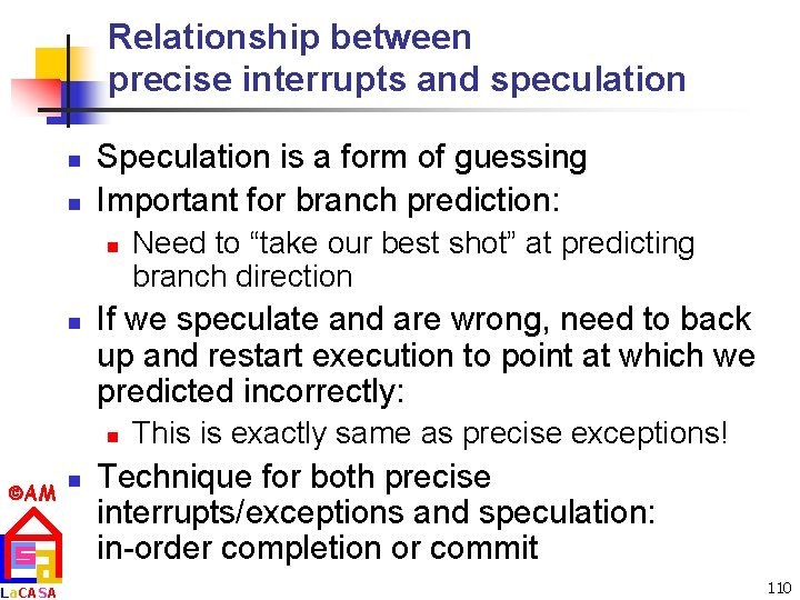 Relationship between precise interrupts and speculation n n Speculation is a form of guessing