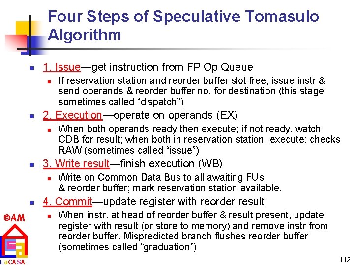 Four Steps of Speculative Tomasulo Algorithm n 1. Issue—get instruction from FP Op Queue