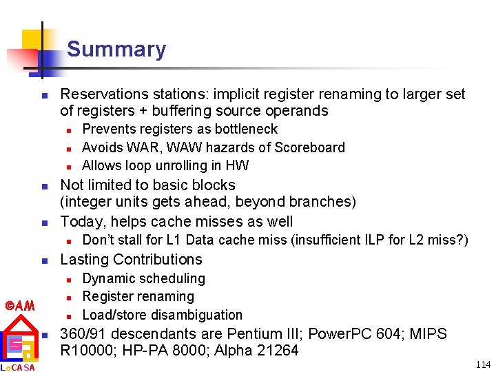 Summary n Reservations stations: implicit register renaming to larger set of registers + buffering