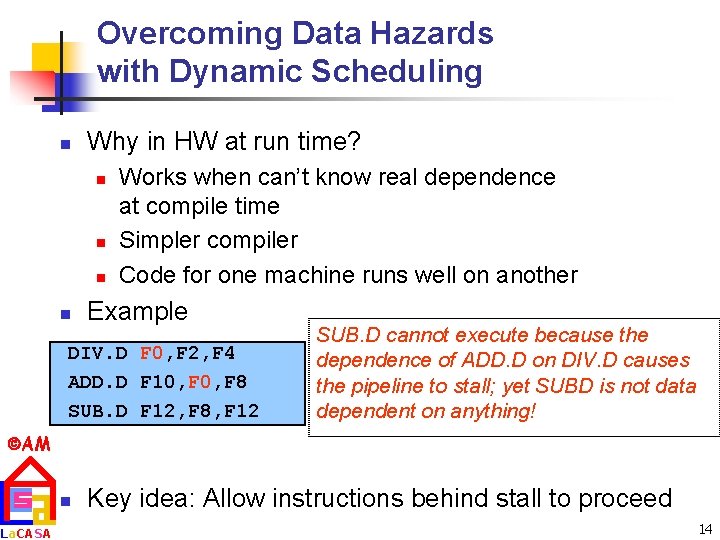 Overcoming Data Hazards with Dynamic Scheduling n Why in HW at run time? n