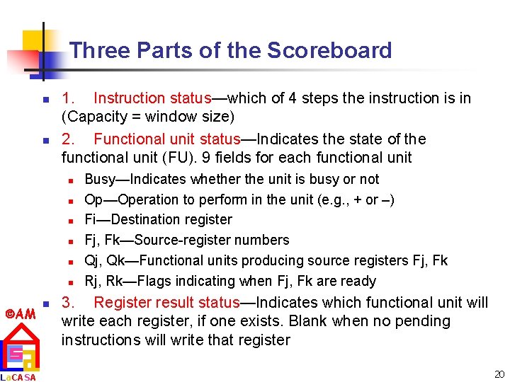 Three Parts of the Scoreboard n n 1. Instruction status—which of 4 steps the