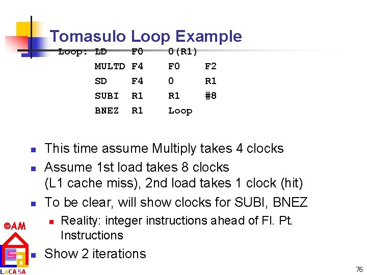 Tomasulo Loop Example Loop: LD MULTD SD SUBI BNEZ n n n La. CASA