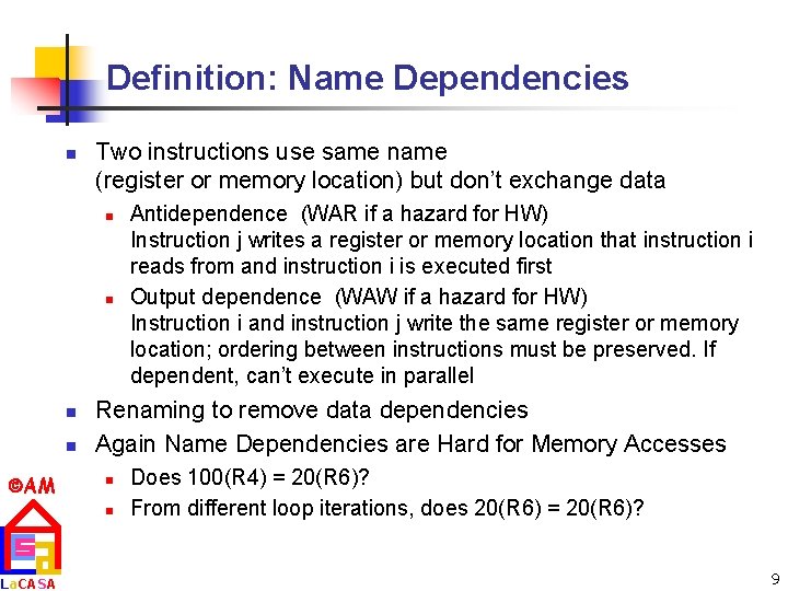 Definition: Name Dependencies n Two instructions use same name (register or memory location) but