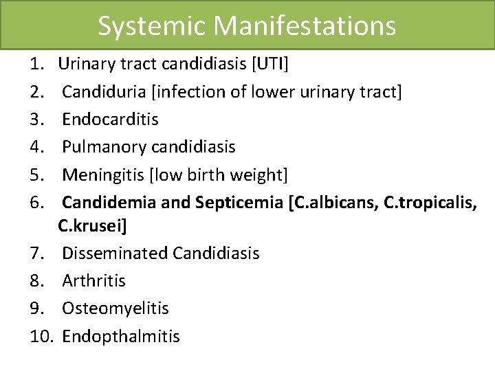 Systemic Manifestations 1. 2. 3. 4. 5. 6. Urinary tract candidiasis [UTI] Candiduria [infection