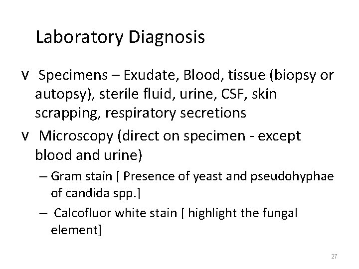 Laboratory Diagnosis v Specimens – Exudate, Blood, tissue (biopsy or autopsy), sterile fluid, urine,