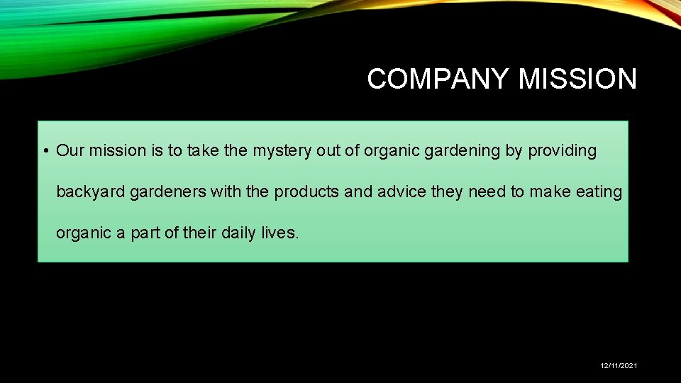 COMPANY MISSION • Our mission is to take the mystery out of organic gardening