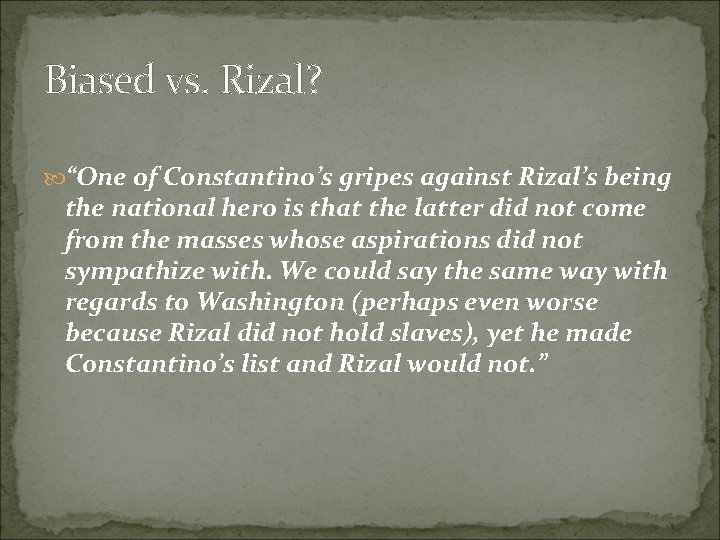 Biased vs. Rizal? “One of Constantino’s gripes against Rizal’s being the national hero is