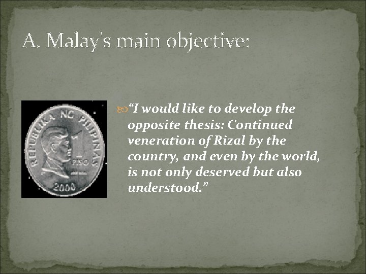 A. Malay's main objective: “I would like to develop the opposite thesis: Continued veneration