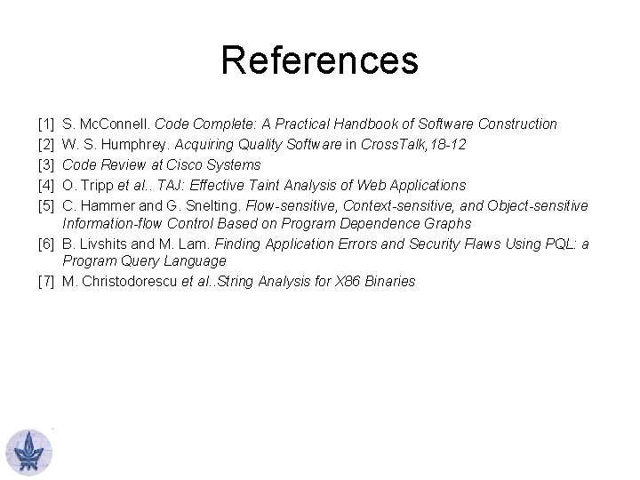 References [1] [2] [3] [4] [5] S. Mc. Connell. Code Complete: A Practical Handbook
