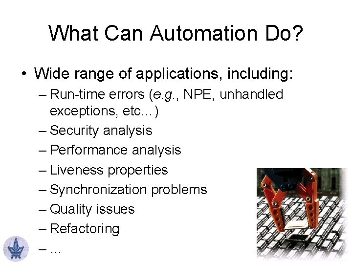 What Can Automation Do? • Wide range of applications, including: – Run-time errors (e.