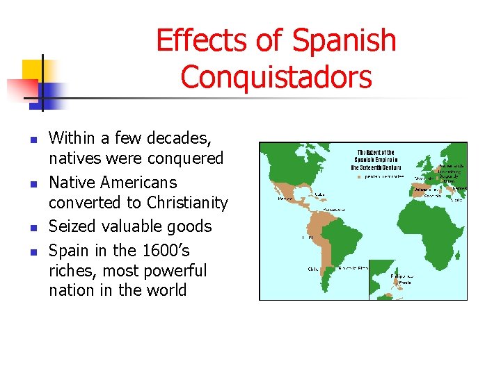 Effects of Spanish Conquistadors n n Within a few decades, natives were conquered Native