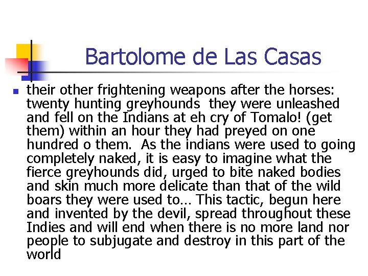 Bartolome de Las Casas n their other frightening weapons after the horses: twenty hunting