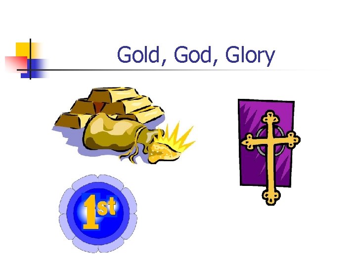 Gold, God, Glory 