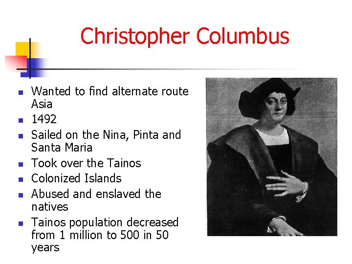 Christopher Columbus n n n n Wanted to find alternate route Asia 1492 Sailed