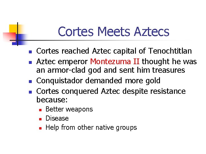 Cortes Meets Aztecs n n Cortes reached Aztec capital of Tenochtitlan Aztec emperor Montezuma