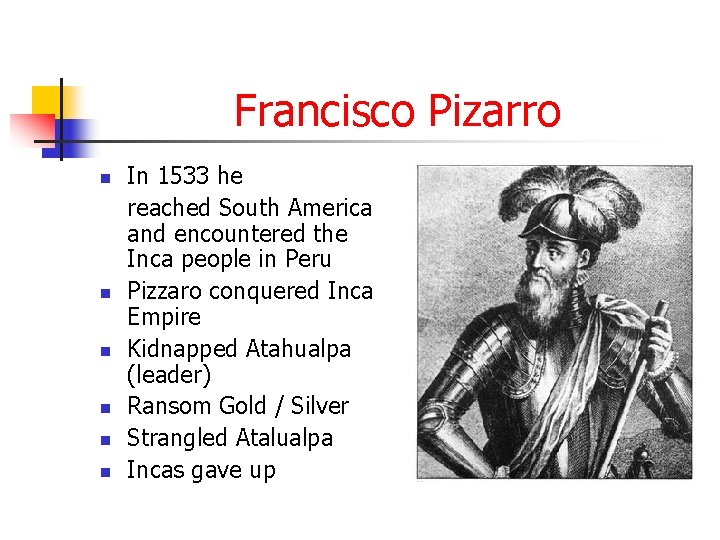 Francisco Pizarro n n n In 1533 he reached South America and encountered the