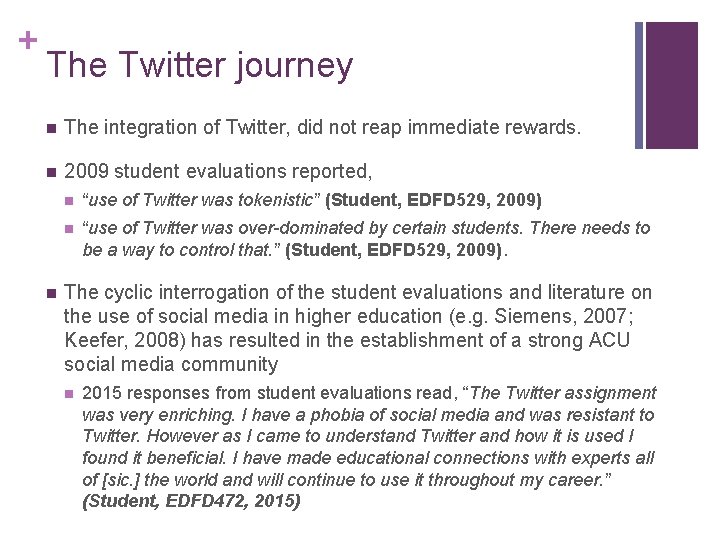 + The Twitter journey n The integration of Twitter, did not reap immediate rewards.