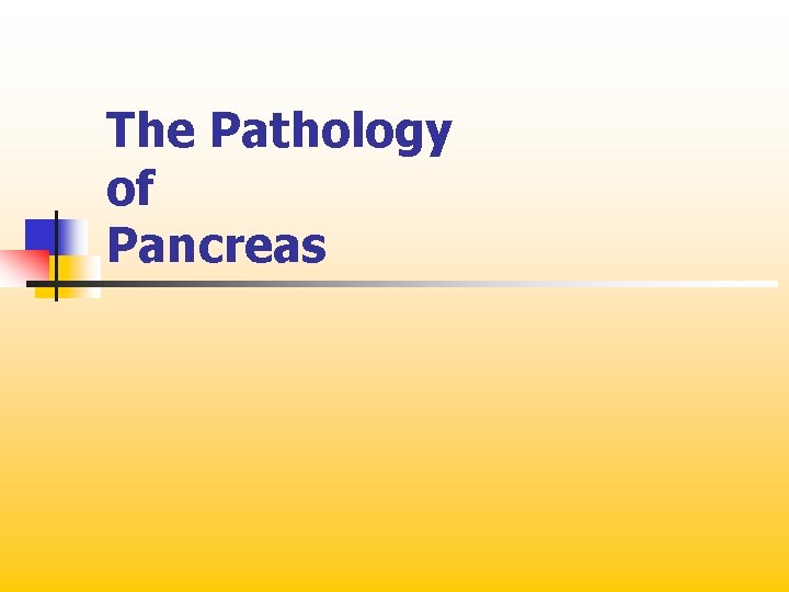 The Pathology of Pancreas 