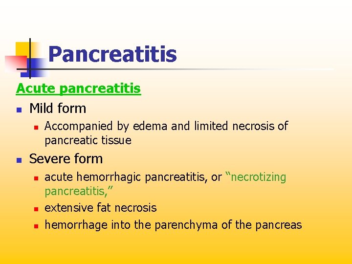 Pancreatitis Acute pancreatitis n Mild form n n Accompanied by edema and limited necrosis