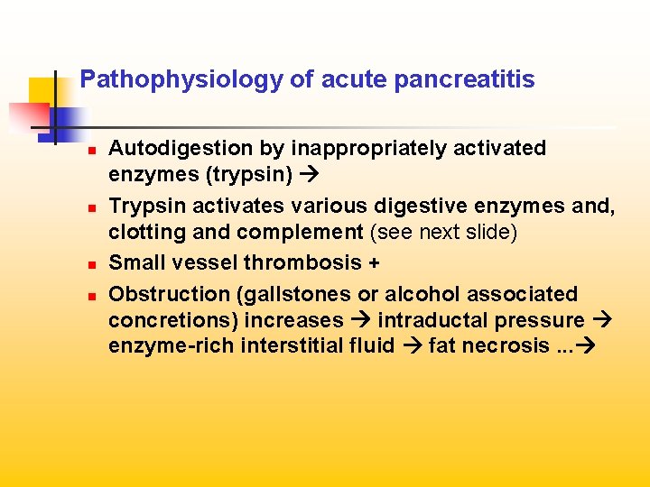 Pathophysiology of acute pancreatitis n n Autodigestion by inappropriately activated enzymes (trypsin) Trypsin activates