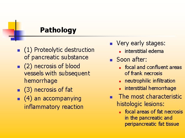 Pathology n n (1) Proteolytic destruction of pancreatic substance (2) necrosis of blood vessels