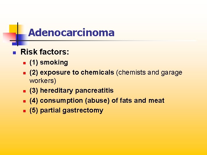 Adenocarcinoma n Risk factors: n n n (1) smoking (2) exposure to chemicals (chemists