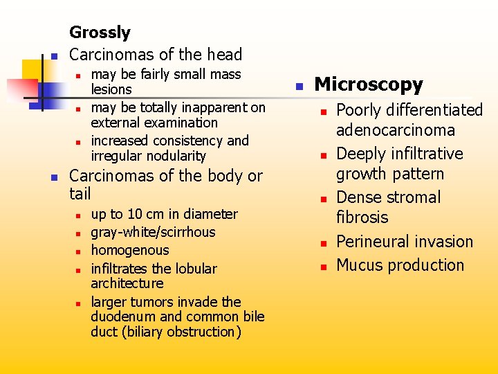 n Grossly Carcinomas of the head n n may be fairly small mass lesions