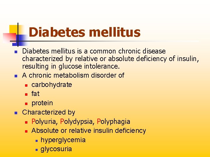 Diabetes mellitus n n n Diabetes mellitus is a common chronic disease characterized by