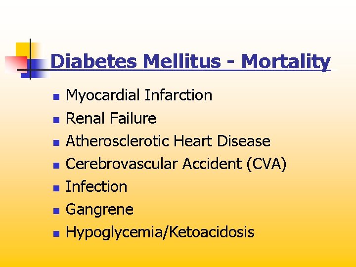 Diabetes Mellitus - Mortality n n n n Myocardial Infarction Renal Failure Atherosclerotic Heart