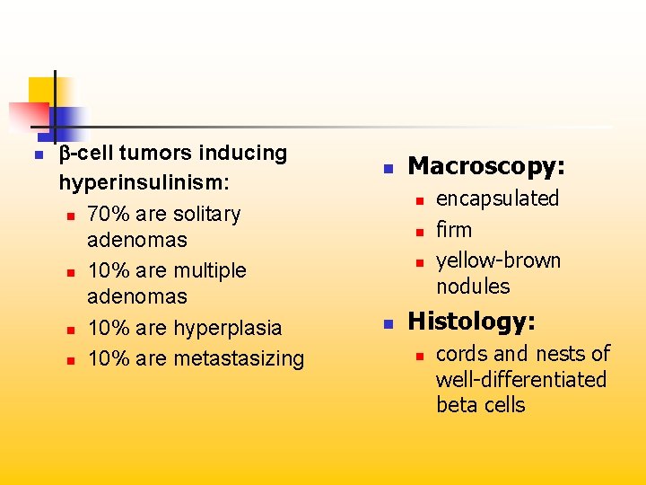 n b-cell tumors inducing hyperinsulinism: n 70% are solitary adenomas n 10% are multiple