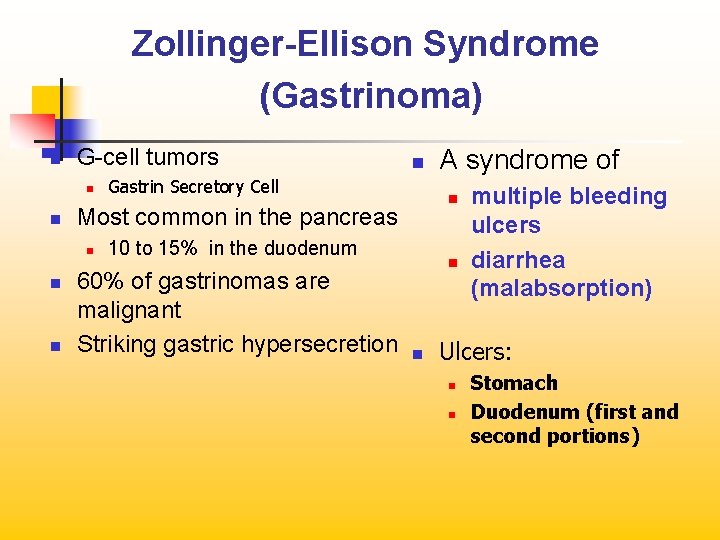 Zollinger-Ellison Syndrome (Gastrinoma) n G-cell tumors n n n Gastrin Secretory Cell 10 to