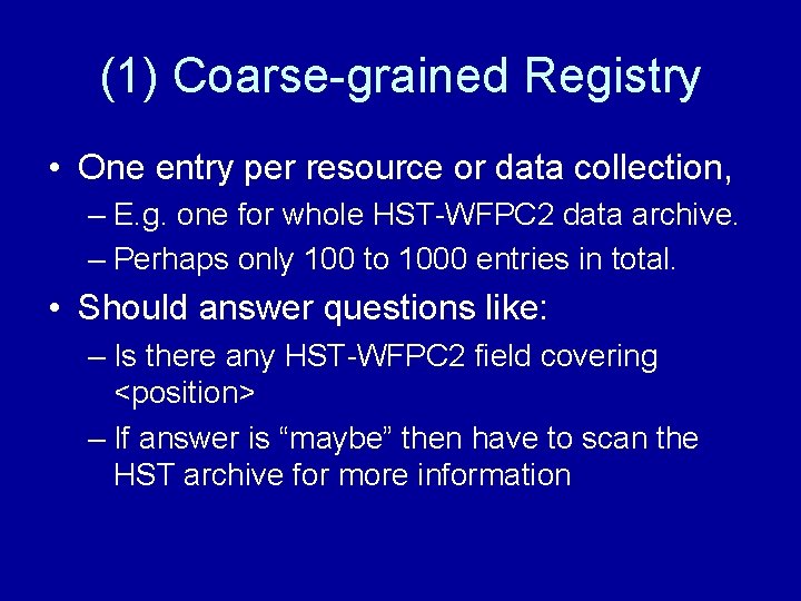 (1) Coarse-grained Registry • One entry per resource or data collection, – E. g.