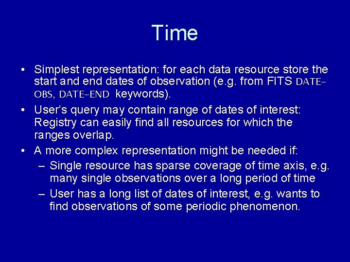 Time • Simplest representation: for each data resource store the start and end dates