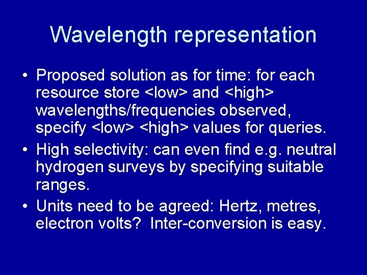 Wavelength representation • Proposed solution as for time: for each resource store <low> and