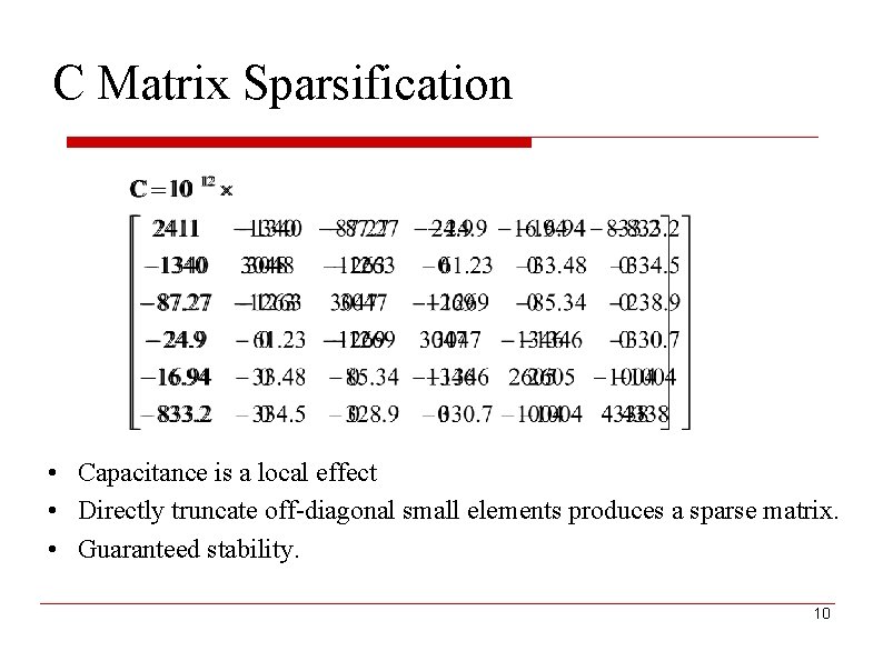C Matrix Sparsification • Capacitance is a local effect • Directly truncate off-diagonal small