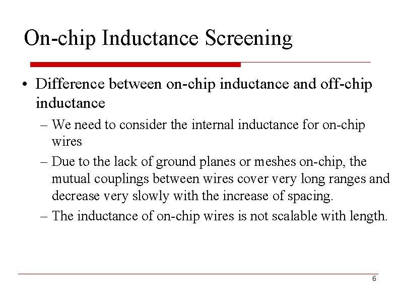 On-chip Inductance Screening • Difference between on-chip inductance and off-chip inductance – We need