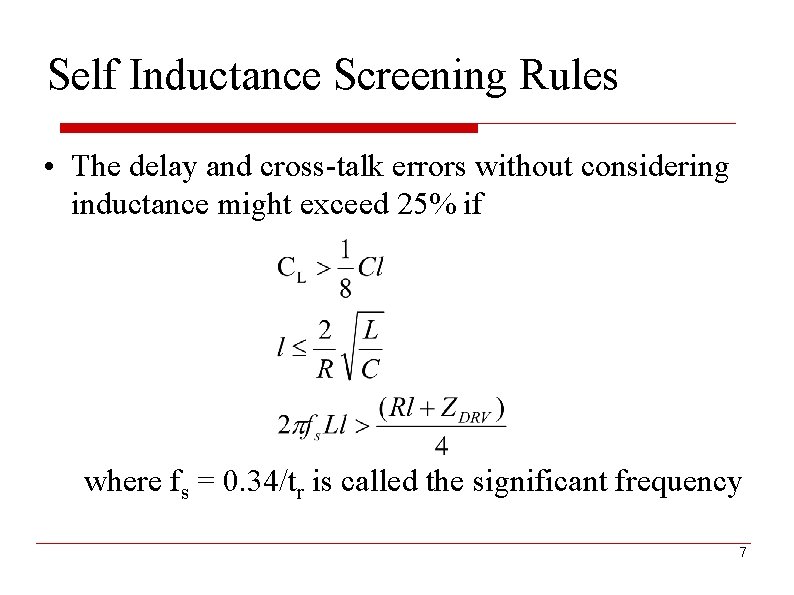 Self Inductance Screening Rules • The delay and cross-talk errors without considering inductance might