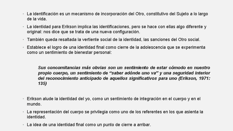  • La identificación es un mecanismo de incorporación del Otro, constitutivo del Sujeto