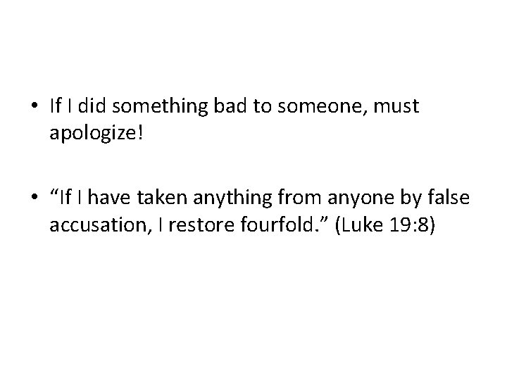  • If I did something bad to someone, must apologize! • “If I