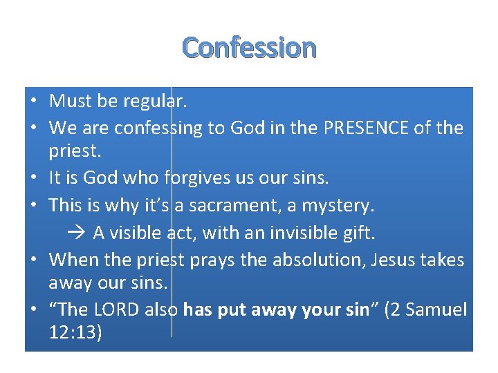 Confession • Must be regular. • We are confessing to God in the PRESENCE