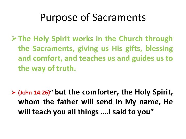 Purpose of Sacraments Ø The Holy Spirit works in the Church through the Sacraments,