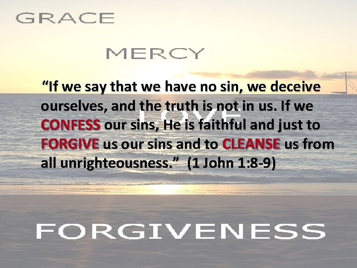 “If we say that we have no sin, we deceive ourselves, and the truth