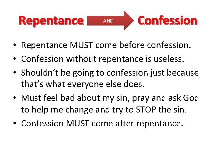 Repentance AND Confession • Repentance MUST come before confession. • Confession without repentance is